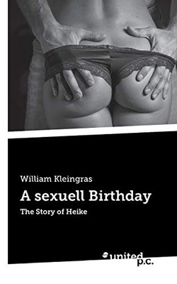 A Sexuell Birthday: The Story Of Heike (German Edition)