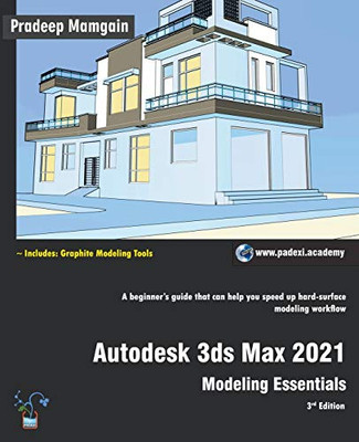 Autodesk 3Ds Max 2021: Modeling Essentials, 3Rd Edition