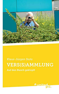 Vers(S)Ammlung: Auf Den Busch Geklopft (German Edition)