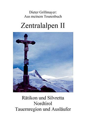 Zentralalpen Ii: Aus Meinem Tourenbuch (German Edition)