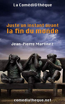 Juste Un Instant Avant La Fin Du Monde (French Edition)