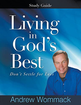 Living In God'S Best Study Guide: Don'T Settle For Less