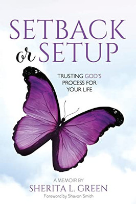 Setback Or Setup: Trusting God'S Process For Your Life