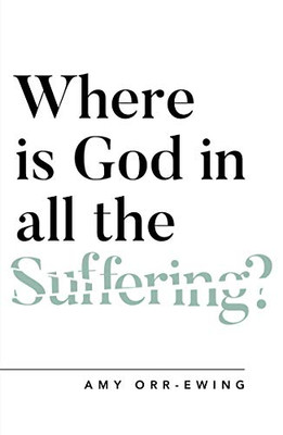 Where Is God In All The Suffering? (Questioning Faith)