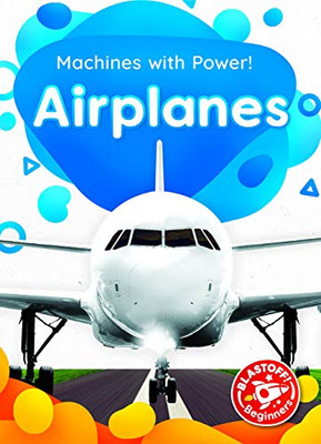 Airplanes (Machines With Power!: Blastoff!, Beginners)