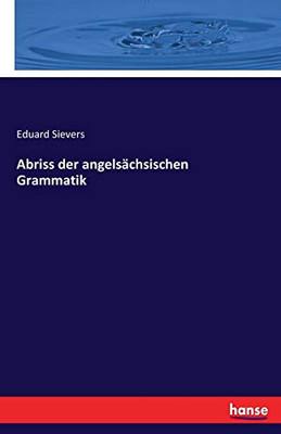 Abriss Der Angelsächsischen Grammatik (German Edition)