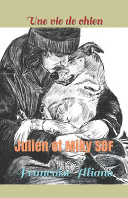 Une Vie De Chien: Julien Et Miky, Sdf (French Edition)