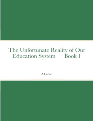 The Unfortunate Reality Of Our Education System Book 1