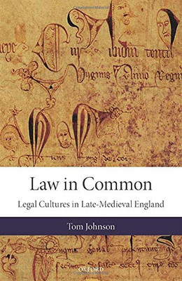 Law In Common: Legal Cultures In Late-Medieval England