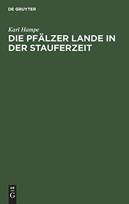 Die Pfälzer Lande In Der Stauferzeit (German Edition)