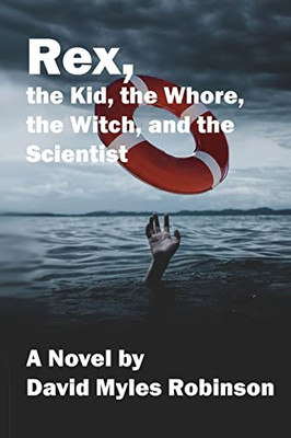 Rex, The Kid, The Whore, The Witch, And The Scientist