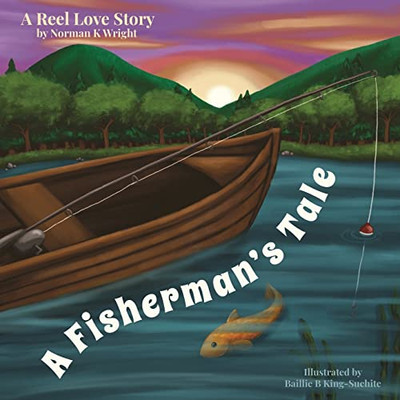 A Fisherman'S Tale: A Reel Love Story - 9781977249531
