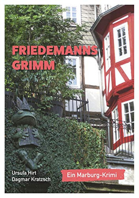 Friedemanns Grimm: Ein Marburg-Krimi (German Edition)