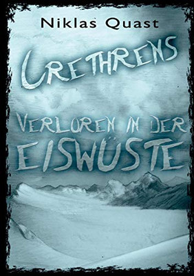 Crethrens - Verloren In Der Eiswüste (German Edition)