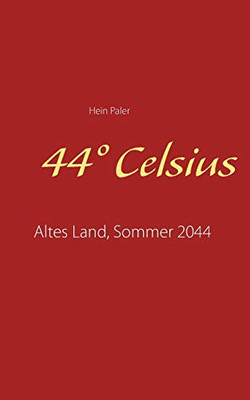 44° Celsius: Altes Land, Sommer 2044 (German Edition)