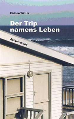 Der Trip Namens Leben: Autobiografie (German Edition)