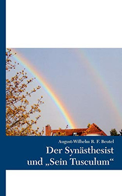 Der Synästhesist Und "Sein Tusculum" (German Edition)