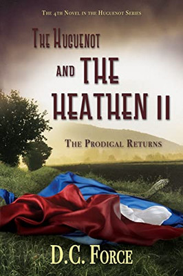 The Huguenot And The Heathen Ii: The Prodigal Returns