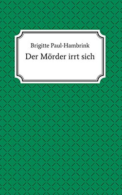 Der Mörder Irrt Sich (German Edition) - 9783347024786