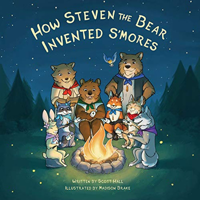 How Steven The Bear Invented SMores - 9781631955020