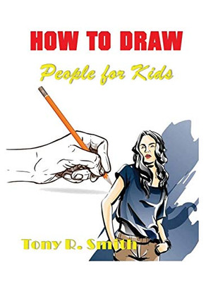 How To Draw People For Kids: Step By Step Techniques