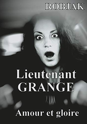 Lieutenant Grange - Amour Et Gloire (French Edition)