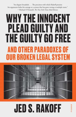 Why The Innocent Plead Guilty And The Guilty Go Free