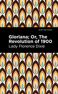 Gloriana: Or, The Revolution Of 1900 (Mint Editions)