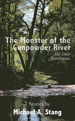 The Monster Of The Gunpowder: And Other Fabrications