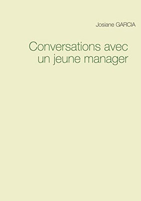 Conversations Avec Un Jeune Manager (French Edition)