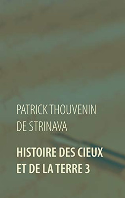 Histoire Des Cieux Et De La Terre 3 (French Edition)