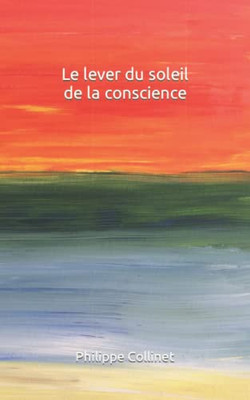 Le Lever Du Soleil De La Conscience (French Edition)
