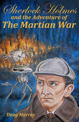 Sherlock Holmes And The Adventure Of The Martian War
