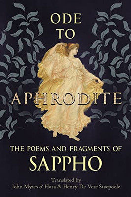 Ode To Aphrodite - The Poems And Fragments Of Sappho