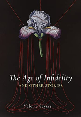 Age Of Infidelity And Other Stories - 9781639820498