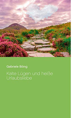 Kalte Lügen Und Heiße Urlaubsliebe (German Edition)