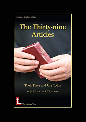 The Thirty-Nine Articles: Their Place And Use Today