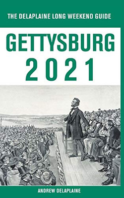 Gettysburg - The Delaplaine 2021 Long Weekend Guide