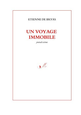 Un Voyage Immobile: Journal Extime (French Edition)