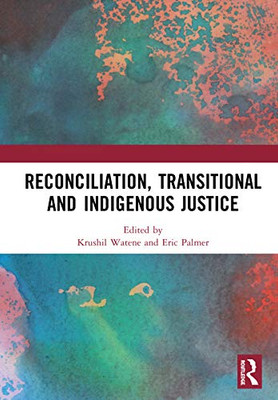 Reconciliation, Transitional And Indigenous Justice