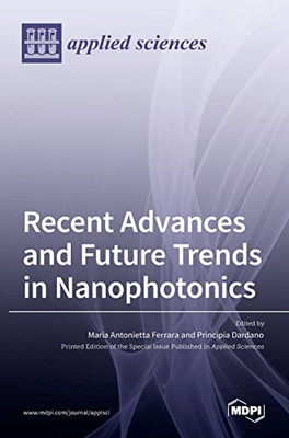 Recent Advances And Future Trends In Nanophotonics