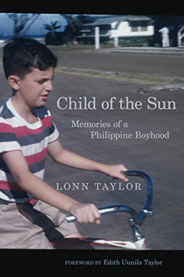 Child Of The Sun: Memories Of A Philippine Boyhood