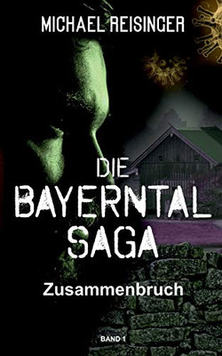 Die Bayerntal Saga: Zusammenbruch (German Edition)