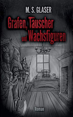 Grafen, Täuscher Und Wachsfiguren (German Edition)