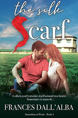 The Silk Scarf (Australian At Heart Series Book 3)