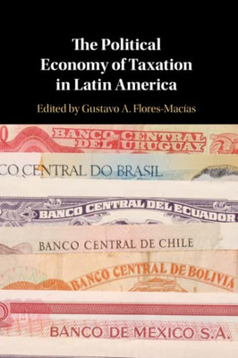 The Political Economy Of Taxation In Latin America