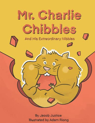 Mr. Charlie Chibbles And His Extraordinary Nibbles