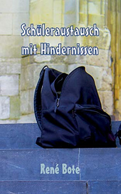 Schüleraustausch Mit Hindernissen (German Edition)