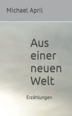 Aus Einer Neuen Welt: Erzählungen (German Edition)