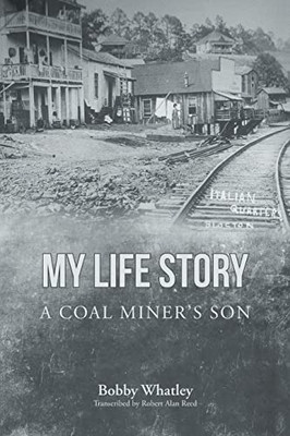 My Life Story: A Coal Miner'S Son - 9781638816447